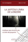 La sottile linea di confine. Problemi etici di fine vita al letto del paziente libro