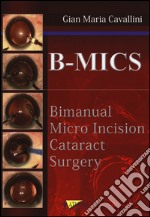 B-MICS Bimanual micro incision cataract surgery