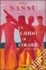 Un grido di colore. Autobiografia libro