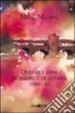 Quei due anni di amore e di guerra (1943-45) libro