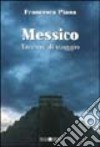 Messico. Taccuini di viaggio libro di Piana Francesca