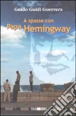 A spasso con Papa Hemingway libro