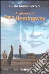 A spasso con Papa Hemingway libro
