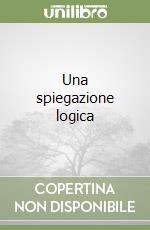 Una spiegazione logica libro