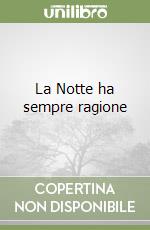 La Notte ha sempre ragione