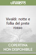 Vivaldi: notte e follia del prete rosso libro