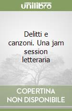 Delitti e canzoni. Una jam session letteraria