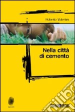 Nella città di cemento libro