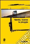 Niente tranne la pioggia libro di Paoli Sergio