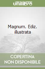 Magnum. Ediz. illustrata libro