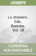 Lo straniero. Ediz. illustrata. Vol. 18 libro