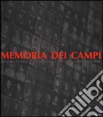 Memorie dei campi. Fotografie dei campi di concentramento e di sterminio nazisti (1933-1999) libro