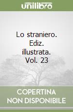 Lo straniero. Ediz. illustrata. Vol. 23 libro