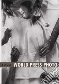 World Press Photo 2002. Ediz. illustrata libro