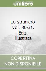 Lo straniero vol. 30-31. Ediz. illustrata libro