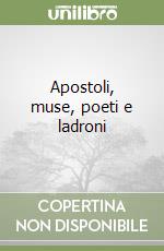Apostoli, muse, poeti e ladroni libro