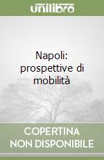 Napoli: prospettive di mobilità libro