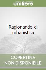 Ragionando di urbanistica