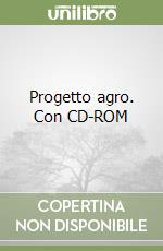 Progetto agro. Con CD-ROM