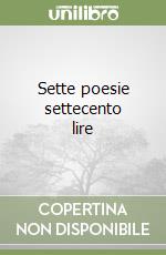 Sette poesie settecento lire libro