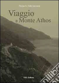 Viaggio a Monte Athos. Escursioni sui sentieri del Monte Athos
