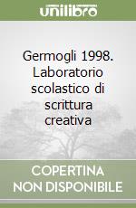 Germogli 1998. Laboratorio scolastico di scrittura creativa libro