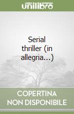 Serial thriller (in allegria...) libro