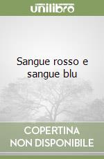 Sangue rosso e sangue blu