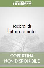 Ricordi di futuro remoto libro