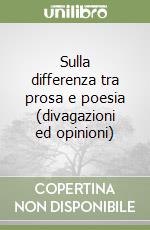 Sulla differenza tra prosa e poesia (divagazioni ed opinioni) libro