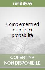 Complementi ed esercizi di probabilità libro