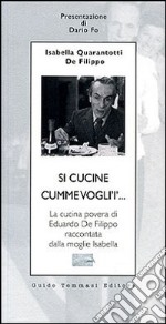 Si cucine cumme vogli'i'... La cucina povera di Eduardo De Filippo raccontata dalla moglie Isabella libro