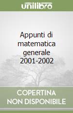 Appunti di matematica generale 2001-2002 libro