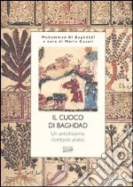 Il cuoco di Bagdad. Un antichissimo ricettario arabo
