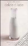 Delizie di latte libro di Laurendon Laurence Laurendon Gilles