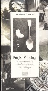 English Pudding. Ricette e curiosità dal raffinato universo dei dolci inglesi libro di Arturi Stefano