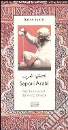 Sapori arabi. Ricette e racconti dal Vicino Oriente libro