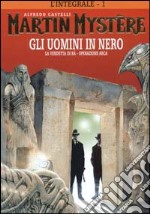 L'integrale di Martin Mystère. Vol. 1: Gli uomini in nero-La vendetta di Ra-Operazione Arca libro