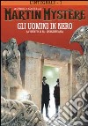 L'integrale di Martin Mystère. Vol. 1: Gli uomini in nero-La vendetta di Ra-Operazione Arca libro