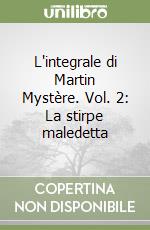 L'integrale di Martin Mystère. Vol. 2: La stirpe maledetta libro