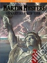 L'integrale di Martin Mystère. Vol. 6: Un vampiro a New York libro