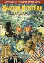 L'integrale di Martin Mystère. La storia myteriosa del mondo. Parte prima: Dal Big Bang alla fine di Atlantide. Ediz. speciale libro