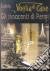 Voglia di Cane. Gli innocenti di Parigi libro di Cadelo Silvio