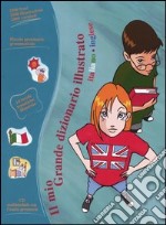 Il mio grande dizionario illustrato. Italiano-inglese. Con CD-ROM libro