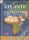 Atlante cartografico satellitare del mondo libro