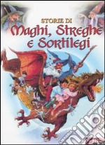 Storie di maghi, streghe e sortilegi libro