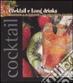 Cocktail e long drinks. Scoprire o ritrovare un raffinato piacere libro