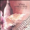 Vino amico mio: Bianco-Rosso-Spumante-Dolce libro