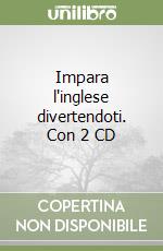 Impara l'inglese divertendoti. Con 2 CD libro