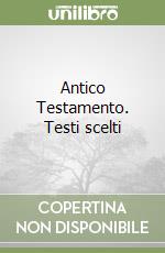 Antico Testamento. Testi scelti libro